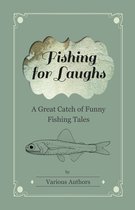 Fishing for Laughs - a Great Catch of Funny Fishing Tales