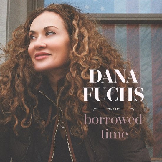 Dana Fuchs - Borrowed Time (LP)