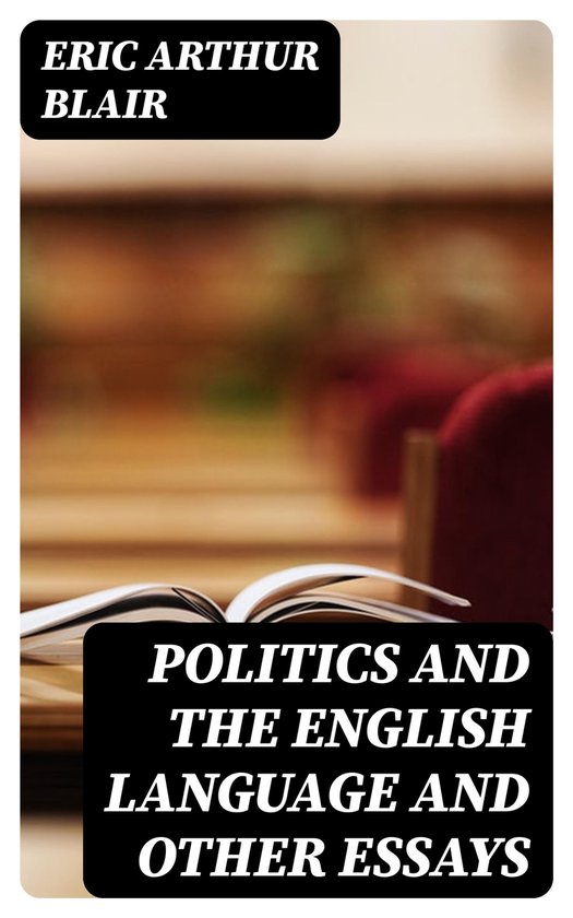 politics and the english language and other essays george orwell