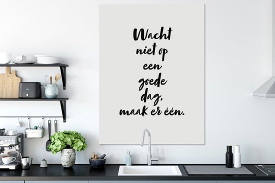 Tableau Tableau Texte - Citations - N'attendez pas une bonne journée, faites-en une - 90x120 cm - Décoration murale