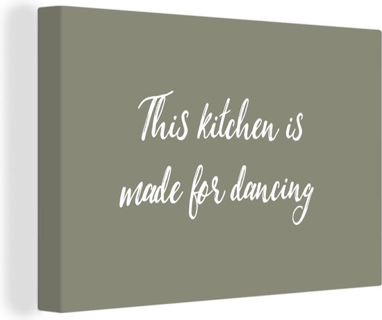 Canvas Schilderij Spreuken - Quotes - This kitchen is made for dancing - 120x80 cm - Wanddecoratie