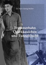 Trümmerbahn, Quarkkeulchen und Tunnelflucht