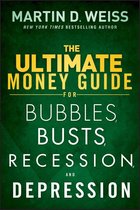 The Ultimate Money Guide for Bubbles, Busts, Recession and Depression