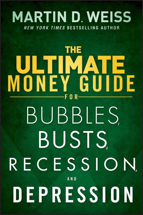 The Ultimate Money Guide for Bubbles, Busts, Recession and D ... - cover