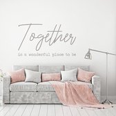 Muursticker Together Is A Wonderful Place To Be -  Zilver -  80 x 46 cm  -  alle muurstickers  woonkamer  slaapkamer  engelse teksten - Muursticker4Sale