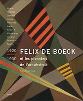 Felix De Boeck et les pionniers de l’art abstrait 1920-1930