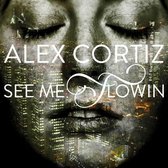 Alex Cortiz - See Me Flowin' (CD)