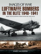 Images of War -  Luftwaffe Bombers in the Blitz, 1940–1941
