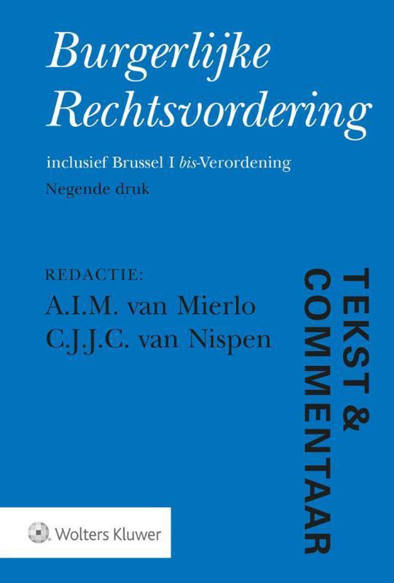 Tekst & Commentaar  -   Burgerlijke Rechtsvordering - Wolters Kluwer Nederland B.V.