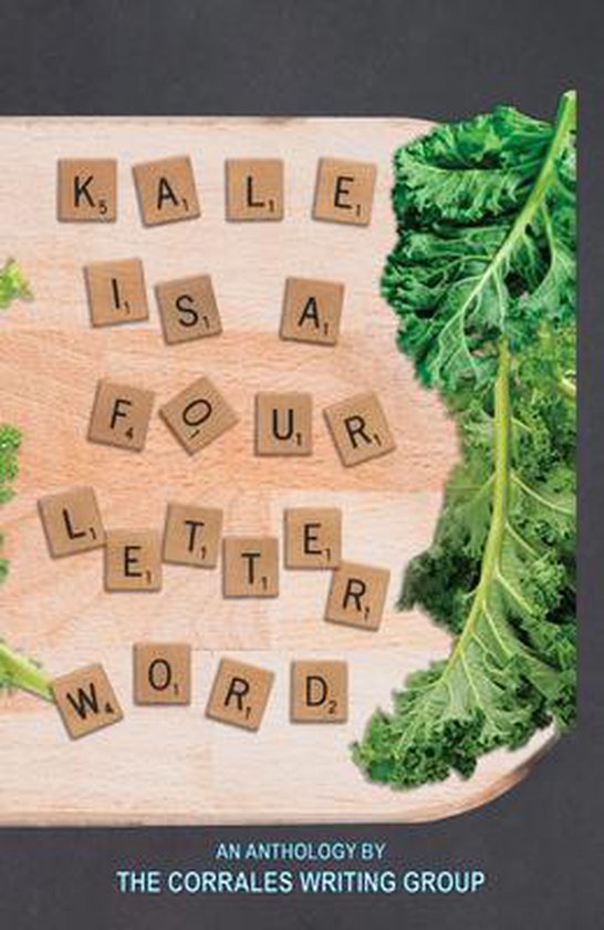 Kale is a Four Letter Word, Corrales Writing Group 9781951122096