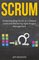 Scrum: Understanding Scrum at a Deeper Level and Mastering Agile Project Management