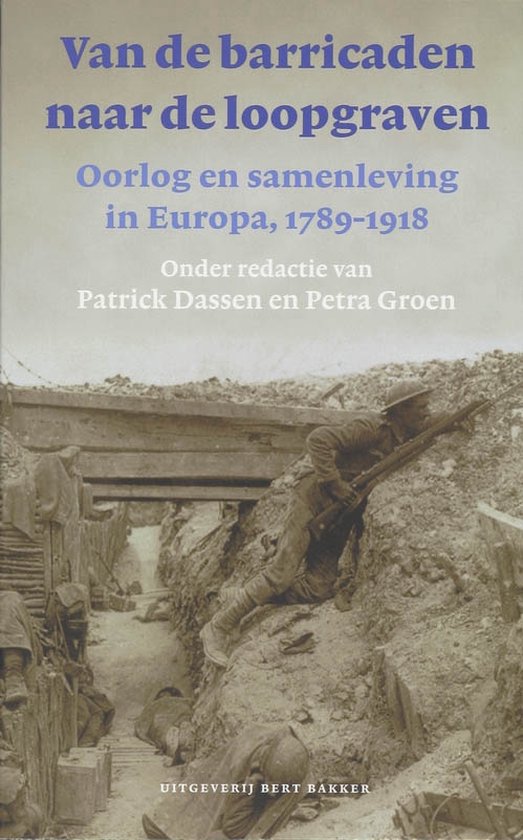 Cover van het boek 'Van de barricaden naar de loopgraven' van Patrick Dassen en P.M.H. Groen