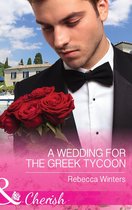 Greek Billionaires 2 - A Wedding For The Greek Tycoon (Greek Billionaires, Book 2) (Mills & Boon Cherish)