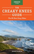 Creaky Knees - The Creaky Knees Guide Oregon, 3rd Edition