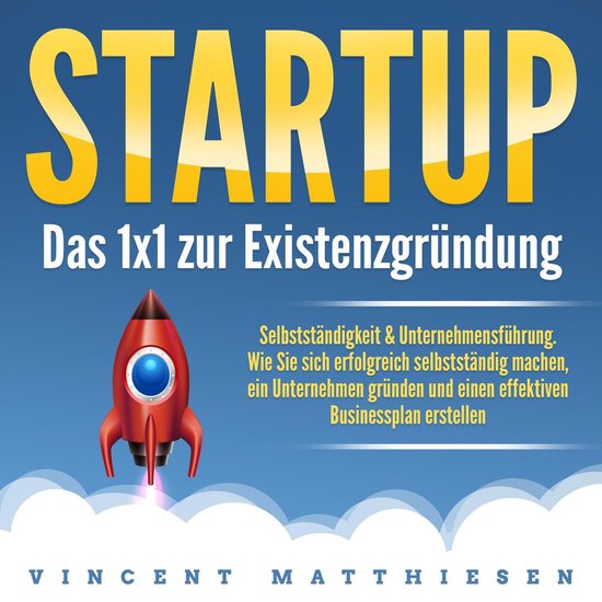 Startup - Das 1x1 zur Existenzgründung, Selbstständigkeit  ... - cover