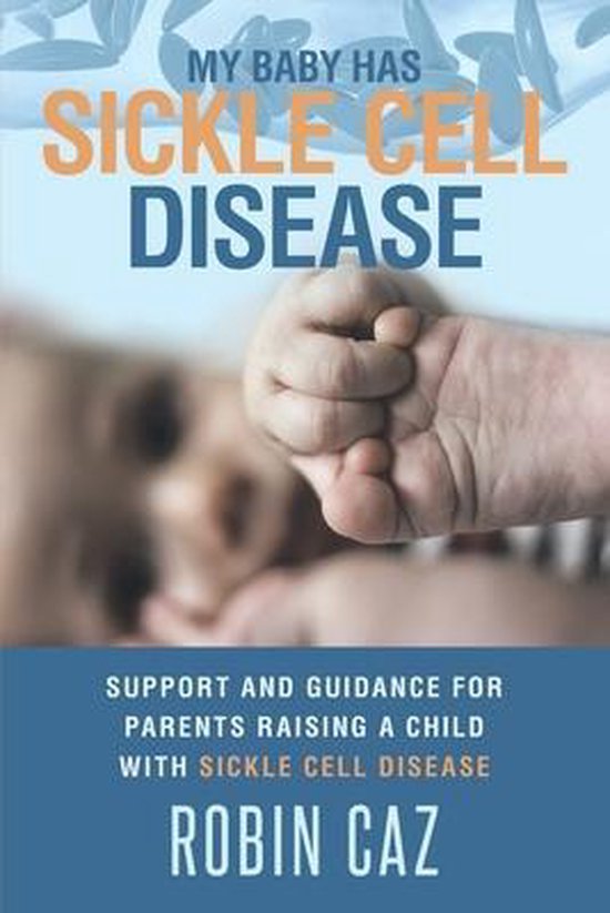 My Baby Has Sickle Cell Disease Robin Caz 9781701611887 Boeken Bol