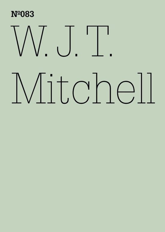 dOCUMENTA (13): 100 Notizen - 100 Gedanken 83 - W.J.T. Mitch ... - cover
