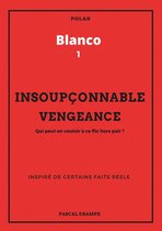 Blanco - Insoupçonnable vengeance