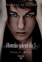 Honnis soient-ils 4 - Honnis soient-ils !