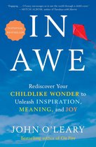 In Awe Rediscover Your Childlike Wonder to Unleash Inspiration, Meaning, and Joy