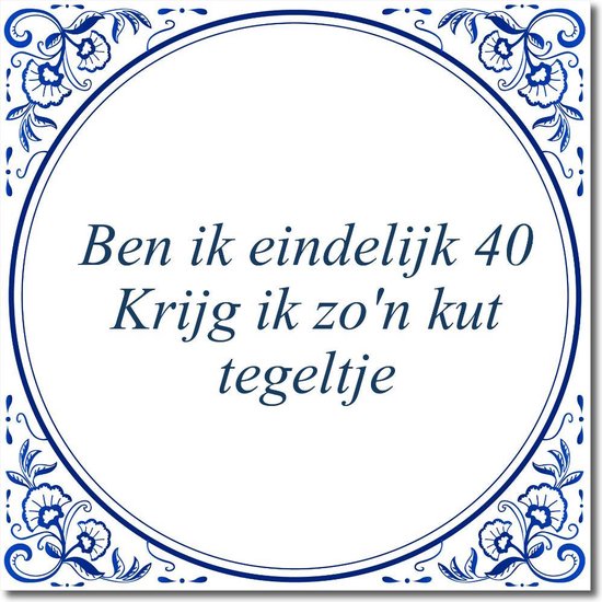 Tegeltje met hangertje - Ben ik eindelijk 40 Krijg ik zo'n kut tegeltje