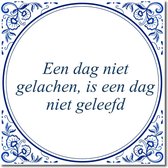 Tegeltje met standaard - Een dag niet gelachen, is een dag niet geleefd