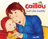 Hand in Hand - Caillou: Just Like Daddy