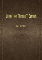 Life Of Hon. Phineas T. Barnum