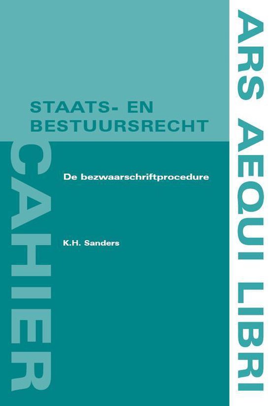 Ars Aequi cahiers Staats- en bestuursrecht 11 - De bezwaarschriftprocedure - K.H. Sanders | Northernlights300.org