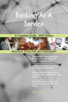 Banking As A Service A Complete Guide - 2020 Edition