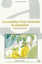 À travers champs - La mutation d'une économie de plantation en basse Côte d'Ivoire