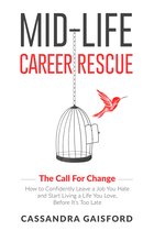 Midlife Career Rescue 1 - Mid-Life Career Rescue: The Call for Change