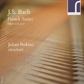 Julian Perkins - French Suites Bwv 812-817 (2 CD)