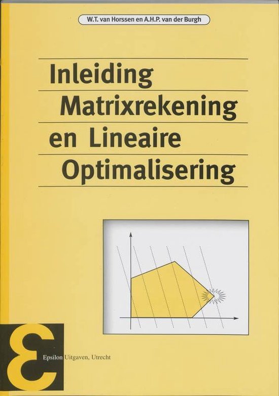 Cover van het boek 'Inleiding matrixrekening en lineaire optimalisering / druk 2' van A.H.P. van der Burgh en W.T. van Horssen