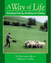 Way of Life, A: Sheepdog Training, Handling and Trialling