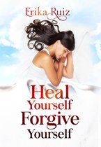 Heal Yourself Forgive Yourself