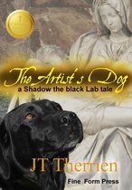 Shadow the Black Lab Tales - The Artist's Dog: A Shadow the Black Lab Tale