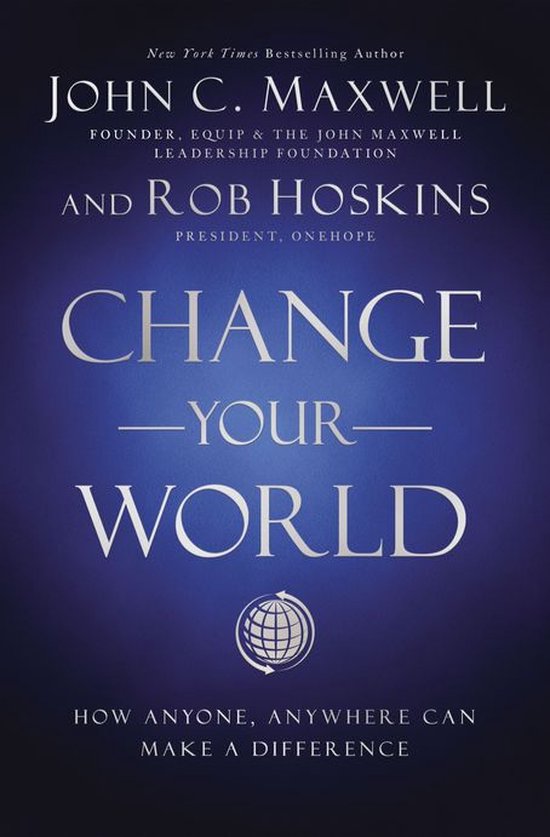 Livre 'Change Your World' par John C. Maxwell et Rob Hoskins, avec le texte 'How anyone, anywhere can make a difference'.