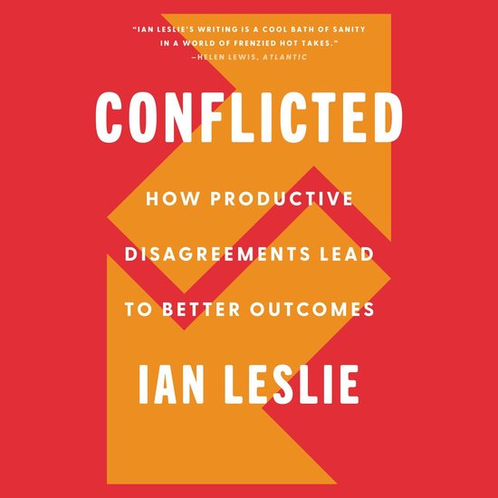 Livre 'Conflicted' par Ian Leslie, avec le sous-titre 'Comment les désaccords productifs mènent à de meilleurs résultats'.