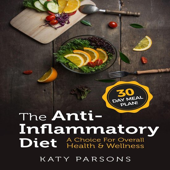 The Anti-Inflammatory Diet: A Choice For Overall Health & We ... - cover