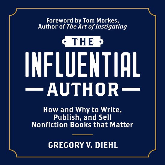 The Influential Author: How and Why to Write, Publish, and S ... - cover