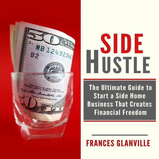 Side Hustle: The Ultimate Guide to Start a Side Home Busines ... - cover