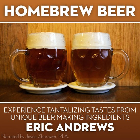 Homebrew Beer -- Experience Tantalizing Tastes From Unique B ... - cover