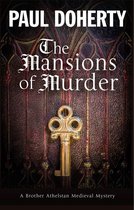 A Brother Athelstan Medieval Mystery 18 - The Mansions of Murder