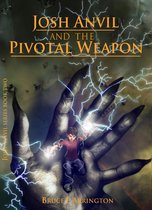 Josh Anvil 2 - Josh Anvil and the Pivotal Weapon