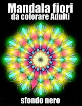Mandala fiori da colorare Adulti sfondo nero