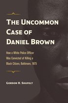 True Crime History - The Uncommon Case of Daniel Brown