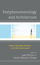 Postphenomenology and the Philosophy of Technology - Postphenomenology and Architecture