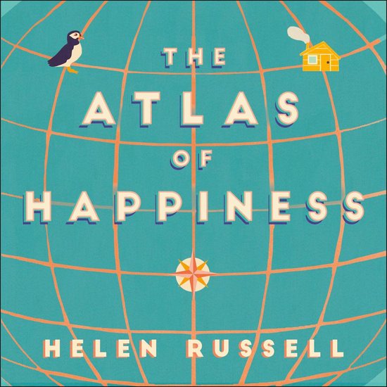 De kaft van het boek 'The Atlas of Happiness' toont een wereldbol met een oranje raster en een kompasroos in het midden. Links boven een pinguïn, rechtsboven een huisje met rook uit de schoorsteen.