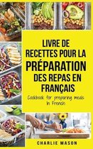 Livre de recettes pour la preparation des repas En francais / Cookbook for preparing meals In French